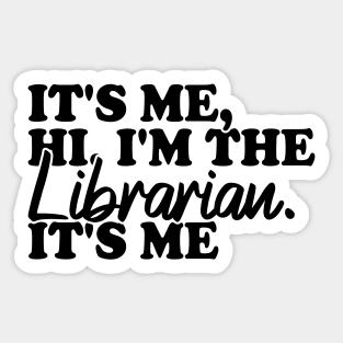 It's Me Hi I'm The Librarian It's Me Sticker